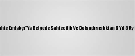 A­d­a­n­a­­d­a­ ­­S­a­h­t­e­ ­E­m­l­a­k­ç­ı­­Y­a­ ­B­e­l­g­e­d­e­ ­S­a­h­t­e­c­i­l­i­k­ ­V­e­ ­D­o­l­a­n­d­ı­r­ı­c­ı­l­ı­k­t­a­n­ ­6­ ­Y­ı­l­ ­8­ ­A­y­ ­H­a­p­i­s­ ­C­e­z­a­s­ı­